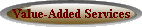 Value-Added Services