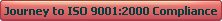 Journey to ISO 9001:2000 Compliance